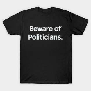 Beware of Politicians T-Shirt